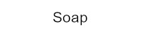 Soap